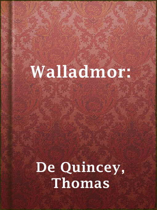 Title details for Walladmor: by Thomas de Quincey - Available